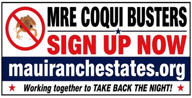 MRE Coqu&iacute; Busters. Sign up now at mauiranchestates.org. Working together to take back the night.